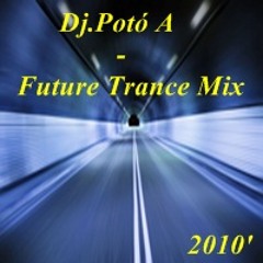 DJ. Potó A - Future Trance Mix 2010'
