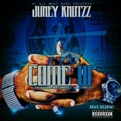 Juney Knotzz - The Come Up ft Klepac [Prod. By Will-A-Fool]
