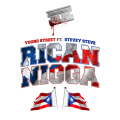 RICAN NIGGA FT. STEVEY STEVE