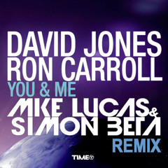 David Jones & Ron Carrol "You & Me (Mike Lucas & Simon Beta Remix)