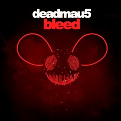 Bleed (deadmau5) - Cover/Remix/Bootleg thingy
