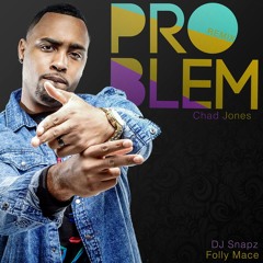 Chad Jones- Problem (Folly Mace X Snapz Remix)