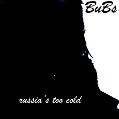 BuBs - Russia Too Cold (prod by @taf-classick)