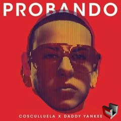 Cosculluela Ft Daddy Yankee - Probando (Prod by Musicologo y Menes)