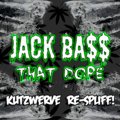 Jack Bass - That Dope (Kutzwerve Re-Spliff) [100bpm]