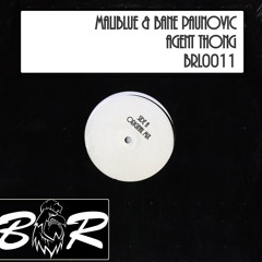 Maliblue & Bane Paunovic - Agent Thong (Original Mix)  BRL0011