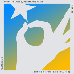 Jason Chance & Kevin Andrews - Get You High (HOTFINGERS RECS) (128k Snippet)