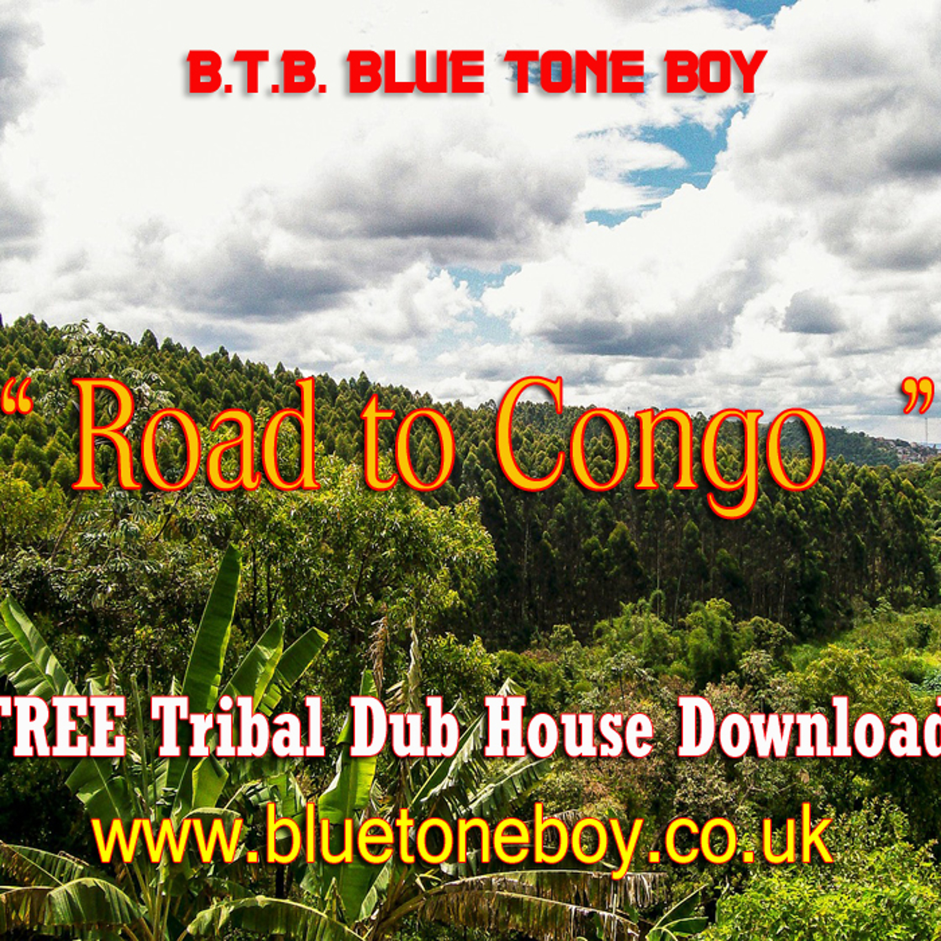 B.T.B .~ Road To Congo * Tribal Dub House *FREE DOWNLOAD * episode artwork