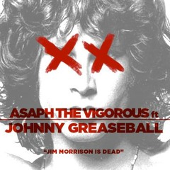 Asaph The Vigorous - Jim Morrison Is Dead Ft. Greaseball