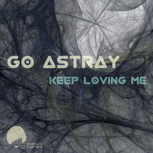 Go Astray - Keep Loving Me (Theatre Of Delays Remix) Snippet