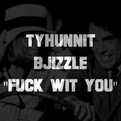 Fuck Wit You feat. TyHunnit