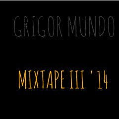 Grigor Mundo Mixtape III '14