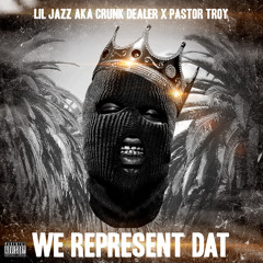 We Represent Dat Ft. Pastor Troy