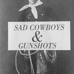 Sad Cowboys And The Sound Of Their Guns