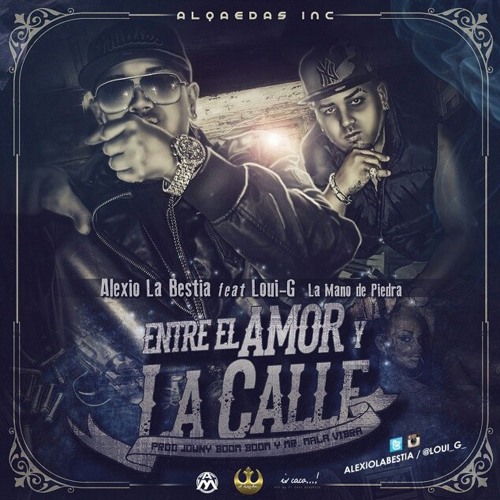 Alexio La Bestia&Loui- Entre El Amor Y Calle (2014)