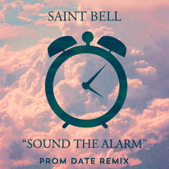 Saint Bell - Sound the Alarm (Prom Date Remix)