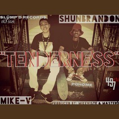 Tenderness- ShunBrandon ft MikeViste