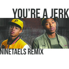 You're a Jerk (Ninetaels Remix)