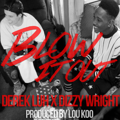 Blow It Out (feat. Dizzy Wright)