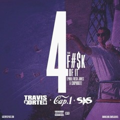 Travis Porter - 4 The Fuck Of It ft. Cap 1 & SOS