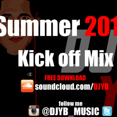 DJ YB Summer Kick Off Mix! @DJYB_MUSIC