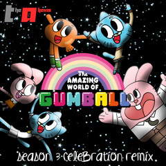 The Amazing World of Gumball Theme (Season 3 Celebration Remix)