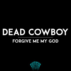 Dead Cowboy - Forgive Me My God (Original Mix) [Raversar Records] *** FREE D/L ***