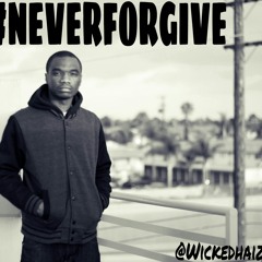 Wicked Haize - Never Forgive(NEW SONG)
