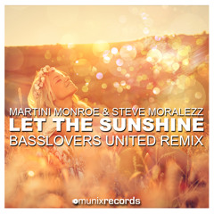 Martini Monroe & Steve Moralezz - Let the Sunshine (Basslovers United Preview)