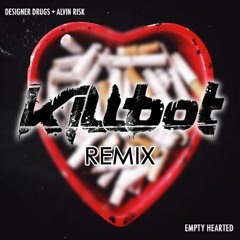 Designer Drugs & Alvin Risk - Empty Hearted (Killbot Remix)