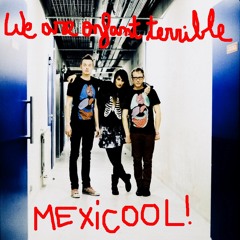 Mexicoolmix par we are enfant terrible