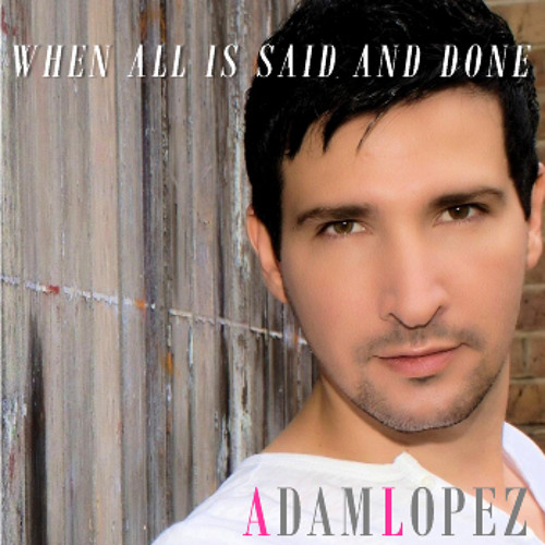 Adam Lopez: When All Is Said And Done (ABBA cover) Matt Pop Album Mix