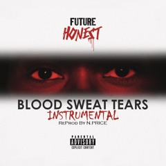 Future - Blood Sweat Tears (Instrumental) (N.PRICE Remake)