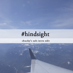 #Hindsight (Chucky's Sub-Intro Edit) [FREE DOWNLOAD]