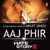 Full Song - Arijit Singh - Aaj Phir Tum Pe - Pyar Aya Hai - Hate Story 2 - 320kbps