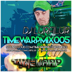 WARPED TIME (TIMEWARPMIX005) by DJ LURFILUR (SE)