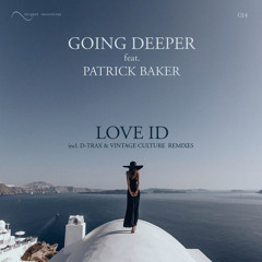 Going Deeper feat. Patrick Baker - Love ID (Original Mix) OUT NOW!