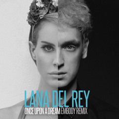 Lana Del Rey - Once Upon A Dream (Embody Remix)