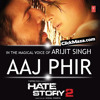 Aaj Phir Tumpe Pyar Aaya Hai (Hate Story 2)- Arijit Singh, Samira Koppikar -2014