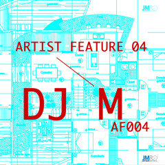 JMR Artist Feature AF004 - DJ M