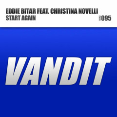 Eddie Bitar ft. Christina Novelli - Start Again (Original Mix) [VANDIT]