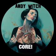 Andy Witch - CORE!!(BangOriginal - Cut)