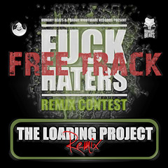 Hungry beats - Fuck Haters  ( The Loading Project Rmx )