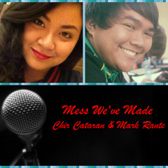 Mess We've Made - AJ Rafael ft. Tori Kelly (COVER) by Mark Joseph Rante & Chir Cataran