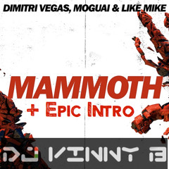 Dimitri Vegas & Like Mike, MOGUAI-Mammoth(Vocal Mix)+Epic Orchestral Intro (Vinny B Edit)