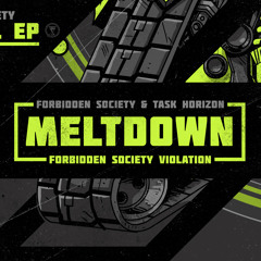 Forbidden Society & Task Horizon - Meltdown (Forbidden Society Violation) [FSRECS010SAMP2] OUT NOW