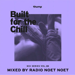Built for the Chill Vol. 25 - Radio Noet-Noet