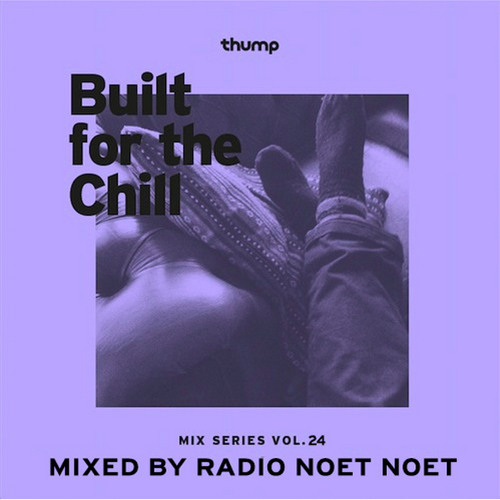Built for the Chill Vol. 25 - Radio Noet-Noet