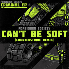 Forbidden Society - Can't Be Soft (Counterstrike Remix) [FSRECS010SAMP2] OUT NOW