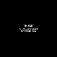 Filo & Peri feat. Audrey Gallagher - This Night (Zack Edward Remix)